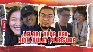 Life at Thinker: Lelaki Alpa Ber-high Bulet Pleasure