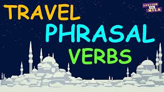 Travel Phrasal Verbs - English Phrasal Verbs to talk about Travelling and Tourism - Part 1