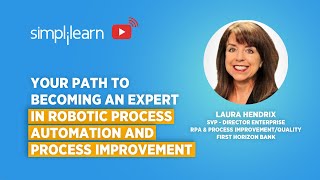 Your Path To Becoming An Expert In Robotic Process Automation And Process Improvement | Simplilearn