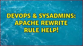 DevOps & SysAdmins: Apache Rewrite Rule Help!
