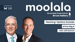 ‘Banking’ Options Outside of the Big 5 - Jeff Guthrie: Moolala Money Made Simple with Bruce Sellery