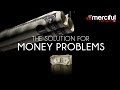 The Solution For Money Problems - MercifulServant