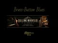Brass Button Blues - Rolling Mountain Studio