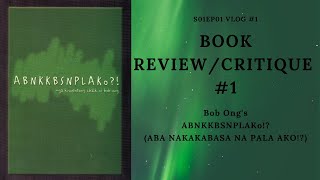 VLOG #1: CRITIQUE REVIEW (ABNKKBSNPLAko!? by Bob Ong)