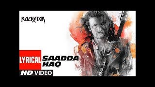 Lyrical : Sadda Haq Video Song | Rockstar | Ranbir Kapoor | Mohit Chauhan | A.R. Rahman