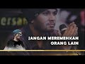 jangan meremehkan orang lain ceramah singkat ustadz hanan attaki terbaru 1