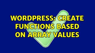 Wordpress: create functions based on array values (2 Solutions!!)
