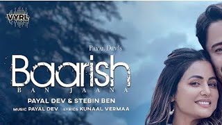 Baarish Ban Jaana ( Official Video ) Payal Dev , Stebin Ben Hina Khan , Shaheer Sheikh | Kunaal 🌧️💦