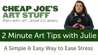 Cheap Joe's 2 Minute Art Tip - A Simple and Easy Way to Ease Stress