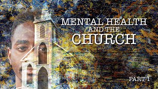 MENTAL HEALTH & THE CHURCH PART 1