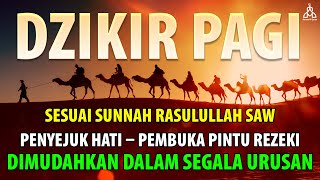 DZIKIR PAGI SESUAI SUNNAH RASUL | ZIKIR PEMBUKA PINTU REZEKI | Dzikir Mustajab Pagi