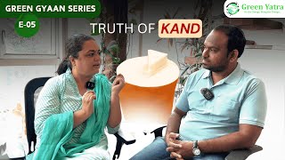 Truth of Kand | Green Gyaan E-05 | Green Yatra #greengyaan #GreenYatra