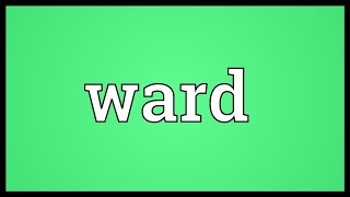 Ward Meaning