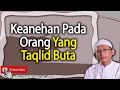 Keanehan Pada Orang Yang Taqlid Buta - Ustadz Abu Yahya Badrussalam ( Satu Jalan Lurus )