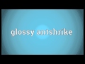 Glossy antshrike Meaning