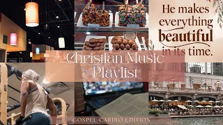 Christian Music Playlist - Gospel Cardio Edition | Workout | Cleaning | Start Your Day | Working