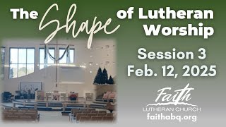 The Shape of Lutheran Worship: Session 3