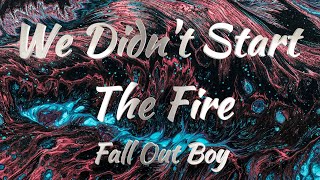 Fall Out Boy – We Didn’t Start The Fire (Lyrics)