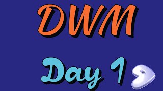 DWM - Day 1