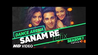 SANAM RE (REFIX) Video Song | Dance Arena | Episode 1 | Tatva K |  T-Series