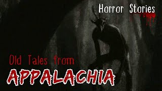 2 Most Disturbing Appalachian Stories Passed Down for Generations | TRUE Horror Stories