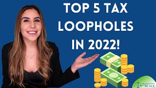 Top 5 Tax Loopholes in 2022!