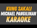 KUNG SAKALI - MICHAEL PANGILINAN (KARAOKE VERSION)