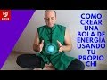 Crea una Bola de Energia Usando tu Chi - Universo Astral