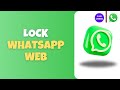 How to Lock WhatsApp Web