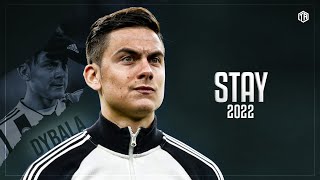 Paulo Dybala ● Stay - The Kid LAROI ft. Justin Bieber | Skills & Goals | 2022 HD