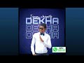 Dekha , by the voice machine Jimmy chimoto