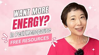 Energize Your Peri/Menopause Journey with Miyako Hazama’s FREE Resources