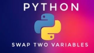 A simple program to swap two variable - Python Tutorial - Part 6