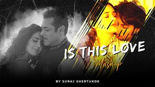 Is This Love Mashup | Suraj Shertukde | Mohit Chauhan | Tum Se Hi | Chashni