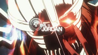 EVILJ0RDAN [4K] - AMV