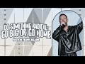 Do Something Radical Part IV: Go Big Or Go Home | Pastor Travis Hearn | Impact Church