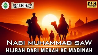 [Epd 7] Kisah Nabi Muhammad SAW‼️ Perjalanan Hijrah Rasulullah ﷺ.