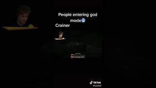 people entering God mode crainer