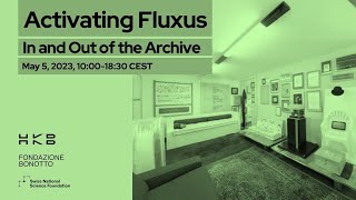 'Activating Fluxus: In and Out of the Archive' 1/3: Morning Session