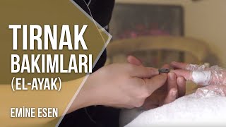 EMİNE ESEN FARKI İLE EL-AYAK BAKIMI! (Manikür-Pedikür)