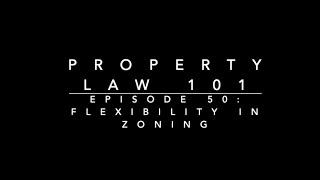 Flexibility in Zoning: Property Law 101 #50