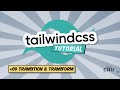 Tailwind CSS v1 | Tutorial Series | 09 Transition and Transform
