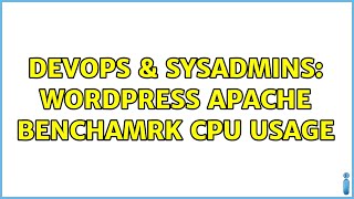 DevOps & SysAdmins: Wordpress apache benchamrk CPU usage