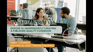 Tastemaker Talk Episode 14: Independently Crafting a Quality Cookbook with Firewire Publishing