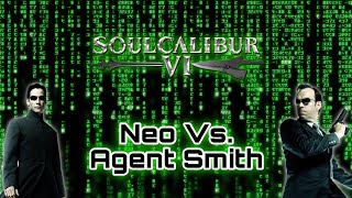 SOUL CALIBUR Ⅵ Creations - Neo 🆚 Agent Smith (The Matrix)