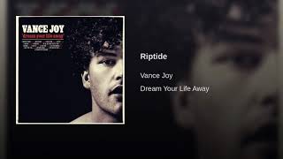 Riptide- Vance Joy