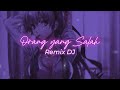 DJ Remix - Orang Yang Salah