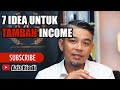 7 IDEA UNTUK TAMBAH INCOME, TENGOK SAMPAI HABIS