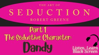 ( The Dandy ) The Art of Seduction by Robert Greene Audiobook Paraphrased Black Screen