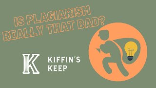 Is Plagiarism Really That Bad? - Kiffin's Keep Ep. 15